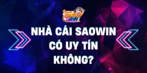 Nhà cái Saowin có uy tín không? – Trải nghiệm sòng bạc top 1